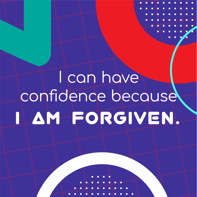 Day 3- I can have confidence because I am forgiven.